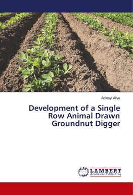 Development of a Single Row Animal Drawn Groundnut Digger