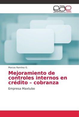 Mejoramiento de controles internos en crédito - cobranza