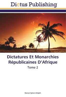 Dictatures Et Monarchies Républicaines D'Afrique