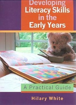 White, H: Developing Literacy Skills in the Early Years