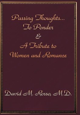 Passing Thoughts...To Ponder & A Tribute to Women and Romance