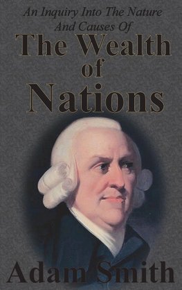 An Inquiry Into The Nature And Causes Of The Wealth Of Nations