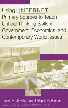 Using Internet Primary Sources to Teach Critical Thinking Skills in Government, Economics, and Contemporary World Issues