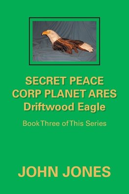 Secret Peace Corp Planet Ares Driftwood Eagle