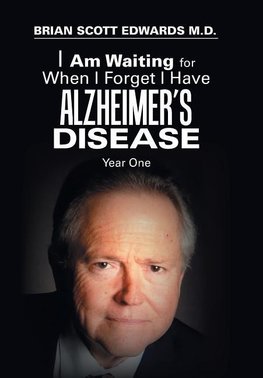 I Am Waiting for When I Forget I Have Alzheimer's Disease