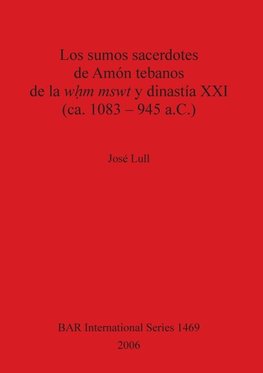 Los sumos sacerdotes de Amón tebanos de la w¿m mswt y dinastía XXI (ca. 1083 - 945 a.C.)