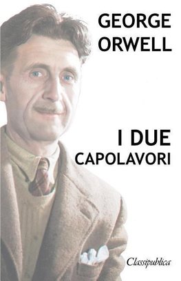 George Orwell - I due capolavori