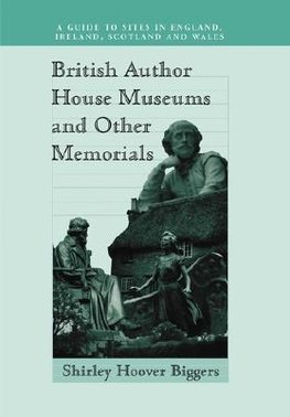 Biggers, S:  British Author House Museums and Other Memorial