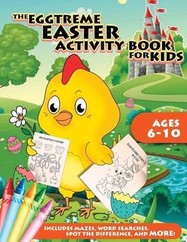 The Eggtreme Easter Activity Book for Kids