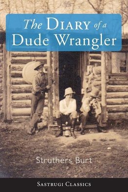 The Diary of a Dude Wrangler