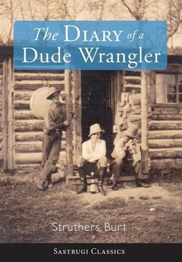 The Diary of a Dude Wrangler