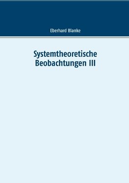 Systemtheoretische Beobachtungen III