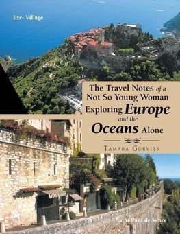 The Travel Notes of a Not so Young Woman Exploring Europe and the Oceans Alone