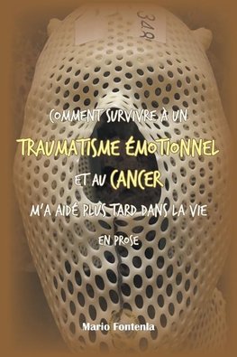 Comment Survivre À Un Traumatisme Émotionnel Et Au Cancer M'a Aidé Plus Tard Dans La Vie En Prose