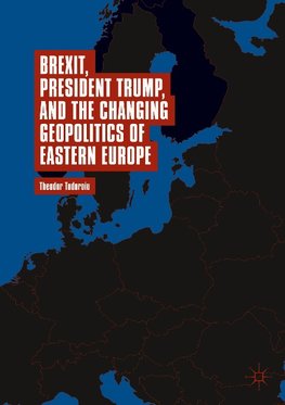 Brexit, President Trump, and the Changing Geopolitics of Eastern Europe