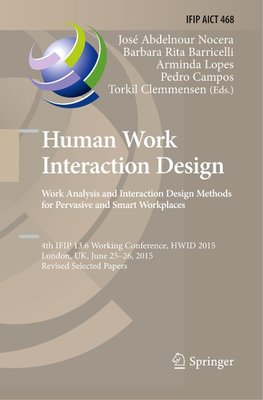 Human Work Interaction Design: Analysis and Interaction Design Methods for Pervasive and Smart Workplaces