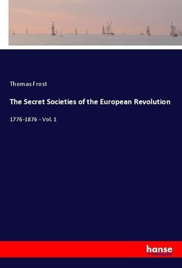 The Secret Societies of the European Revolution