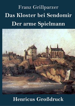 Das Kloster bei Sendomir / Der arme Spielmann (Großdruck)