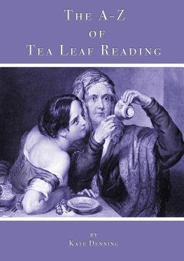 The A-Z of Tea Leaf Reading