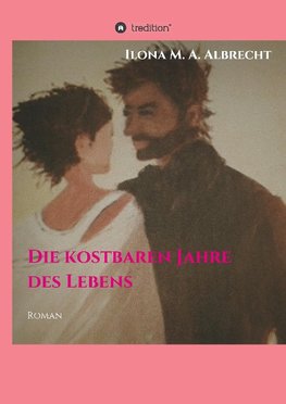 Die kostbaren Jahre des Lebens