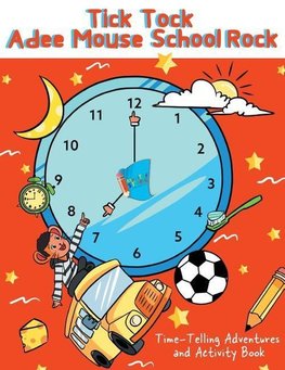 Tick Tock Adee Mouse School Rock Time-Telling Adventures & Activity Book