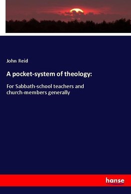 A pocket-system of theology: