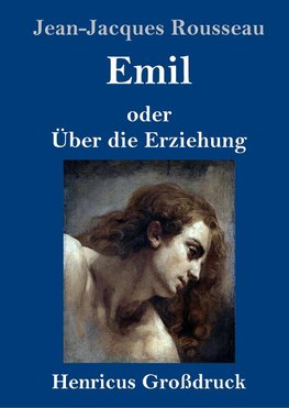 Emil oder Über die Erziehung (Großdruck)