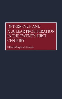 Deterrence and Nuclear Proliferation in the Twenty-First Century