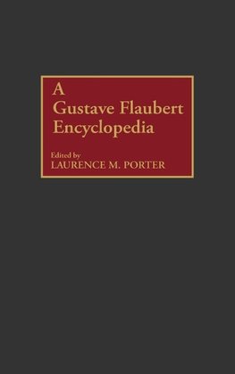 A Gustave Flaubert Encyclopedia