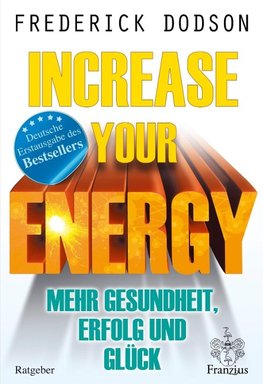 Increase your Energy - Mehr Gesundheit, Erfolg und Glück