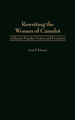 Rewriting the Women of Camelot