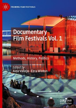 Documentary Film Festivals: Methods, History, Politics