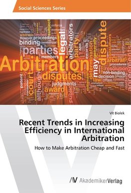 Recent Trends in Increasing Efficiency in International Arbitration