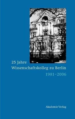 25 Jahre Wissenschaftskolleg zu Berlin