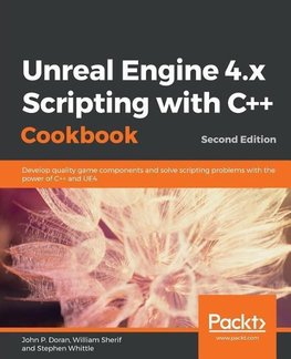 Unreal Engine 4.x Scripting with C++ Cookbook - Second edition