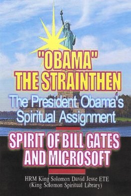 OBAMA?S SPIRITUAL ASSIGNMENT AND BILL GATES OF MICROSOFT