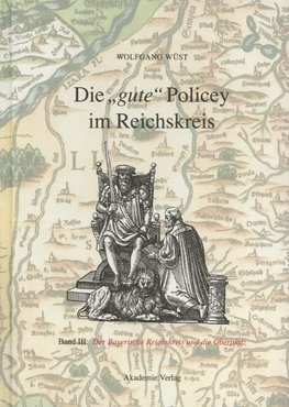 Die "gute" Policey im Bayerischen Reichskreis und in der Oberpfalz