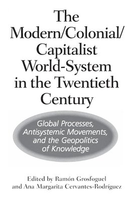 The Modern/Colonial/Capitalist World-System in the Twentieth Century