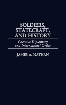 Soldiers, Statecraft, and History