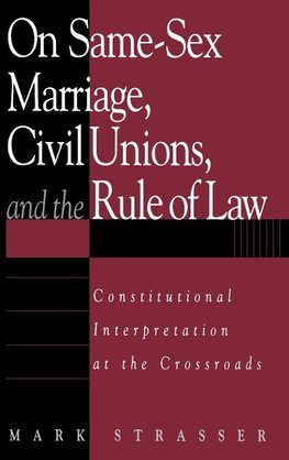 On Same-Sex Marriage, Civil Unions, and the Rule of Law