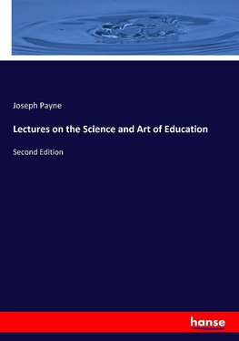 Lectures on the Science and Art of Education