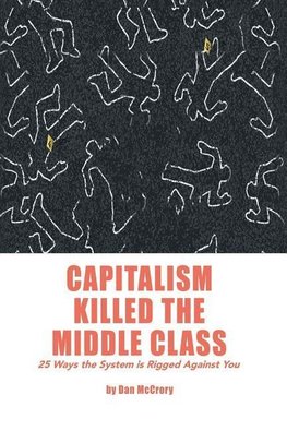 Capitalism Killed the Middle Class