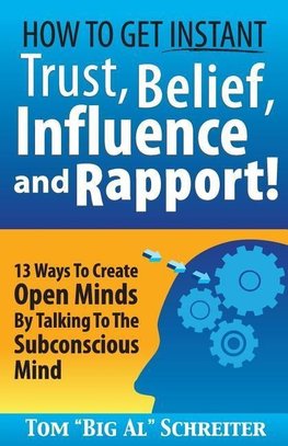 How To Get Instant Trust, Belief, Influence, and Rapport!