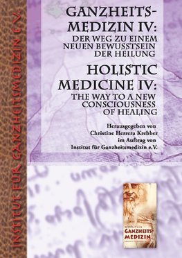 Ganzheitsmedizin IV: Der Weg zu einem neuen Bewusstsein der Heilung