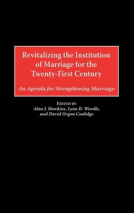 Revitalizing the Institution of Marriage for the Twenty-First Century