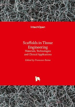 Scaffolds in Tissue EngineeringMaterials, Technologies and Clinical Applications