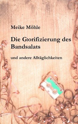 Die Glorifizierung des Bandsalats