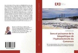 Sens et puissance de la Géopolitique de l'hydroélectricité du Cameroun