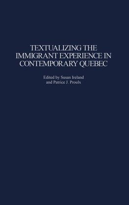 Textualizing the Immigrant Experience in Contemporary Quebec