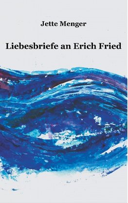 Liebesbriefe an Erich Fried